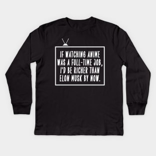 If watching anime was a full-time job... Kids Long Sleeve T-Shirt